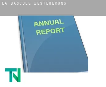 La Bascule  Besteuerung