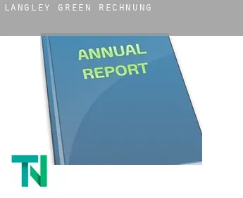 Langley Green  Rechnung