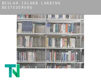 Beulah Island Landing  Besteuerung