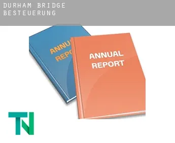Durham Bridge  Besteuerung